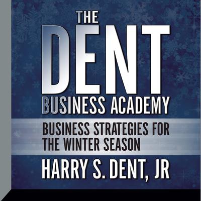 The Dent Business Academy by Harry S. Dent audiobook