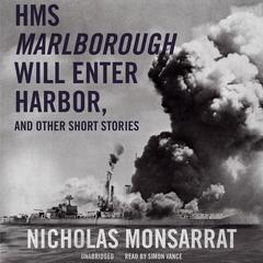 HMS <i>Marlborough</i> Will Enter Harbor, and Other Short Stories by Nicholas Monsarrat audiobook