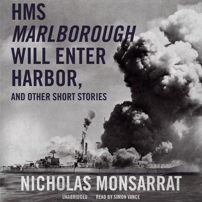 HMS <i>Marlborough</i> Will Enter Harbor, and Other Short Stories by Nicholas Monsarrat audiobook