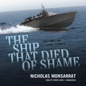 The Ship That Died of Shame by  Nicholas Monsarrat audiobook