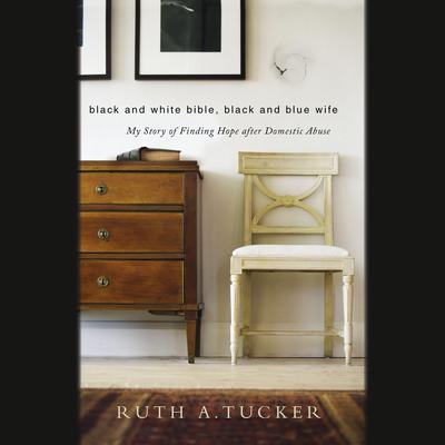 Black and White Bible, Black and Blue Wife by Ruth A. Tucker audiobook