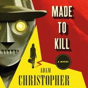 Made to Kill by  Adam Christopher audiobook