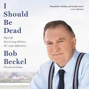 I Should Be Dead by  Bob Beckel audiobook