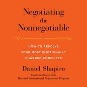 Negotiating the Nonnegotiable by  Daniel Shapiro audiobook