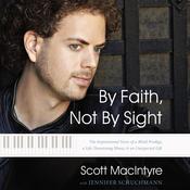 By Faith, Not By Sight by  Scott MacIntyre audiobook