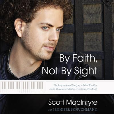 By Faith, Not By Sight by Scott MacIntyre audiobook
