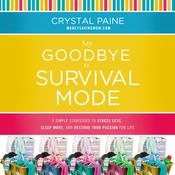 Say Goodbye to Survival Mode by  Crystal Paine audiobook