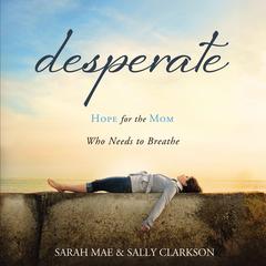 Desperate by Sally Clarkson audiobook