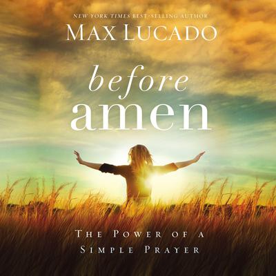 Before Amen by Max Lucado audiobook