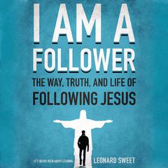 I Am A Follower by Leonard Sweet audiobook