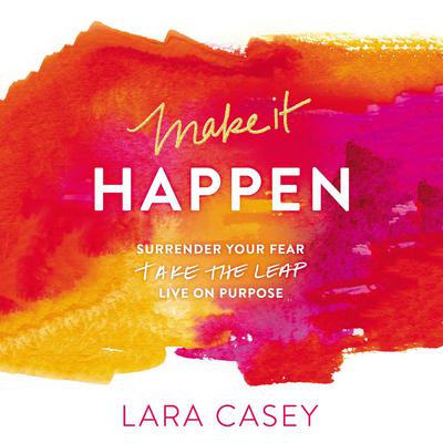 Make It Happen by Lara Casey audiobook