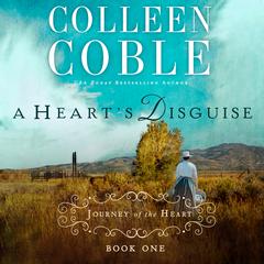 A Heart's Disguise by Colleen Coble audiobook