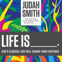 Life Is ______ by Judah Smith audiobook