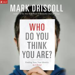 Who Do You Think You Are? by Mark Driscoll audiobook