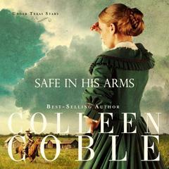 Safe In His Arms by Colleen Coble audiobook