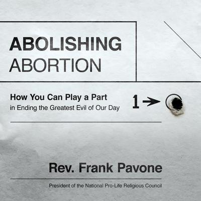 Abolishing Abortion by Frank Pavone audiobook