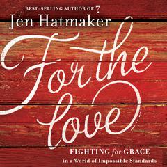 For the Love by Jen Hatmaker audiobook