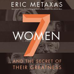 Seven Women by Eric Metaxas audiobook