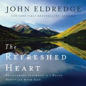 The Refreshed Heart by  John Eldredge audiobook