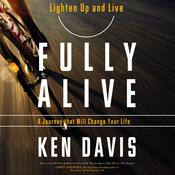 Fully Alive by  Ken Davis audiobook