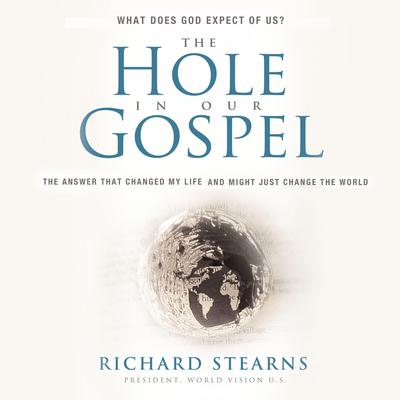 The Hole in Our Gospel Special Edition by Richard Stearns audiobook
