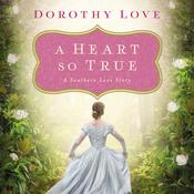 A Heart So True by  Dorothy Love audiobook