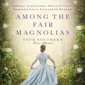Among the Fair Magnolias by  Shelley Gray audiobook