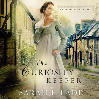 The Curiosity Keeper by Sarah Ladd audiobook