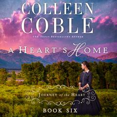 A Heart's Home by Colleen Coble audiobook