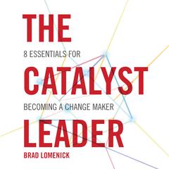 The Catalyst Leader by Brad Lomenick audiobook