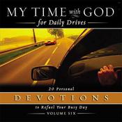 My Time with God for Daily Drives: Vol. 6 by  Thomas Nelson Publishers audiobook