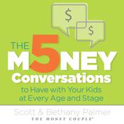 The 5 Money Conversations to Have with Your Kids at Every Age and Stage by  Bethany Palmer audiobook