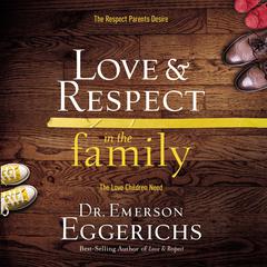 Love and Respect in the Family by Emerson Eggerichs audiobook