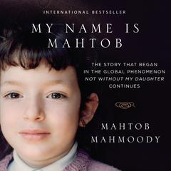 My Name Is Mahtob by Mahtob Mahmoody audiobook