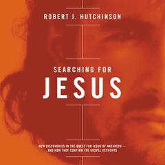 Searching For Jesus by Robert J. Hutchinson audiobook
