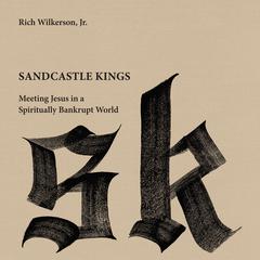 Sandcastle Kings by Rich Wilkerson audiobook