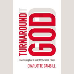 Turnaround God by Charlotte Gambill audiobook