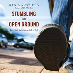 Stumbling on Open Ground by Ken Mansfield audiobook