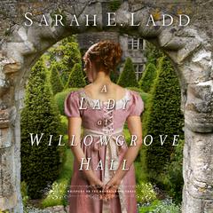 A Lady at Willowgrove Hall by Sarah Ladd audiobook