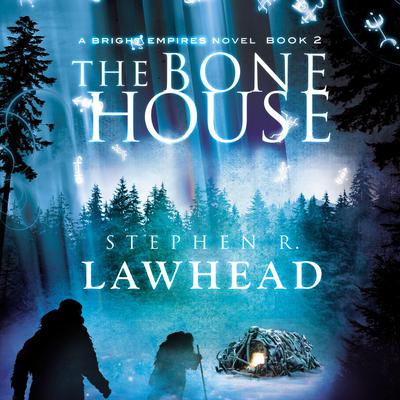 The Bone House by Stephen R. Lawhead audiobook