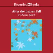 After the Leaves Fall by  Nicole Baart audiobook