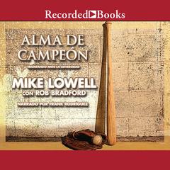 Alma de campeon (Champion Soul) by Mike Lowell audiobook