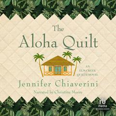 The Aloha Quilt by Jennifer Chiaverini audiobook