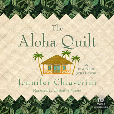 The Aloha Quilt by Jennifer Chiaverini audiobook
