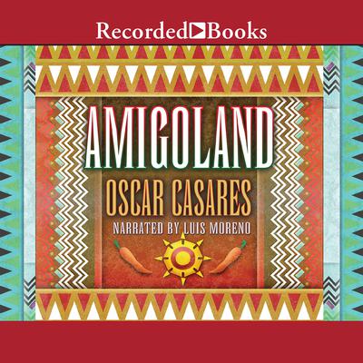 Amigoland by Oscar Casares audiobook