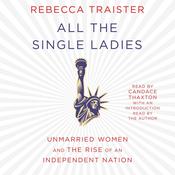 All the Single Ladies by  Rebecca Traister audiobook
