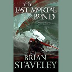 The Last Mortal Bond by Brian Staveley audiobook