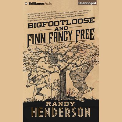 Bigfootloose and Finn Fancy Free by Randy Henderson audiobook