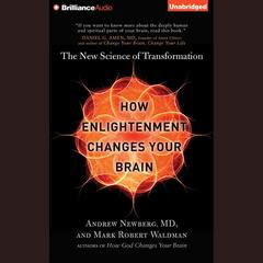 How Enlightenment Changes Your Brain by Andrew Newberg, MD audiobook