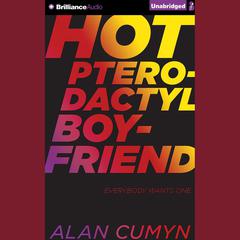 Hot Pterodactyl Boyfriend by Alan Cumyn audiobook